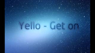 Yello - Get On  |  HD