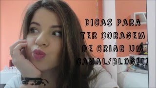 DICAS PARA TER CORAGEM DE CRIAR UM BLOG/CANAL - Por Saah Andrade