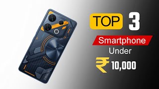 Top Three Low Budget Smartphone ⚡ Best SmartPhone Under 10K