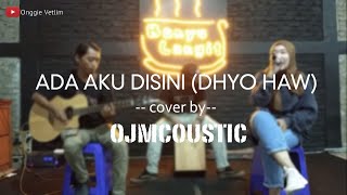 DHYO HAW - ADA AKU DISINI | Cover | Reggae | Akustik