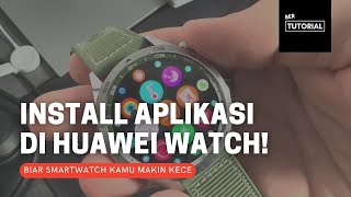 Cara Install Aplikasi Tambahan Pada Huawei Smartwatch!