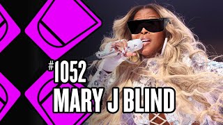 Episode 1052 - Mary J Blind | The Whiskey Brothers Podcast