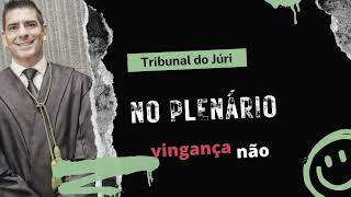 Tribunal do Júri. Toda vingança é torpe?