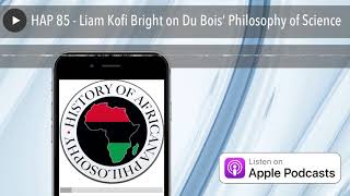 HAP 85 - Liam Kofi Bright on Du Bois‘ Philosophy of Science