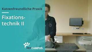 Wege zur katzenfreundlichen Praxis - Fixationstechniken II - PETCAMPUS