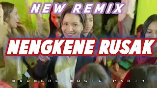 NENGKENE RUSAK NEW REMIX 2024