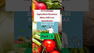 25 Profitable Agriculture Business Ideas with Low Investment| Part-1 #shorts #agriculture #business