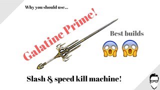 Why you should use... The Galatine Prime / Best Builds / Speed, Slash monster!!