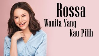 Rossa - Wanita Yang Kau Pilih (with Lyric)