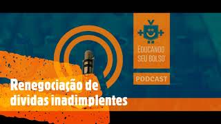 Renegociação de dívida: entenda a maneira certa de fazer isso | Podcast #297