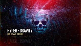 Hyper - GRAVITY (3D Stas Remix)