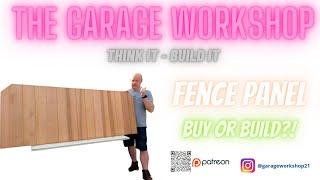 The Garage Workshop - Fence Panel - Buy or Build?