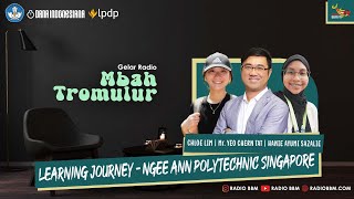 LEARNING JOURNEY - NGEE AAN POLYTECHNIC SINGAPORE || MBAH TROMULUR || Radio BBM FM