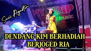 DENDANG KIM BERHADIAH - SUCI AGUSTIN- BERJOGET RIA BERSAMA - MAMAMIA KIM - MY TRIP MUSIK