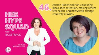 46. Ashton Rodenhiser on visualizing ideas, idea retention, making others feel heard, and AI at work