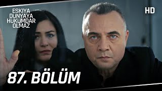 Eşkıya Dünyaya Hükümdar Olmaz 87. Bölüm | HD İZLE