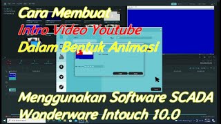 Cara Membuat Intro Video Youtube Dalam Bentuk Animasi Menggunakan Software Scada Wonderware.