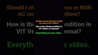 Should I choose AC or NON AC room in VIT Vellore | How is climate condition in VIT | Samriddh Saxena