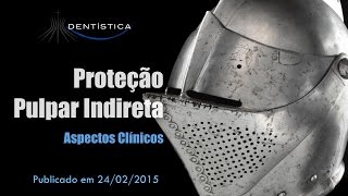 Proteção Pulpar Indireta - Parte 02 (Aspectos Clínicos)