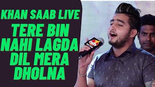 Khan Saab Live | Tere Bin Nahi Lagda Dil Mera Dholna | Latest Punjabi Songs 2020 | Folk Star