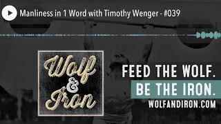 Manliness in 1 Word with Timothy Wenger - #039