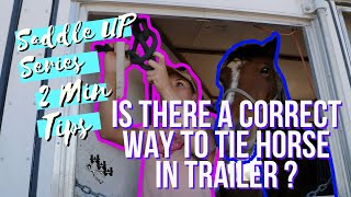 Is there a correct way to tie your horse in trailer?  Quick 2 Min Tip