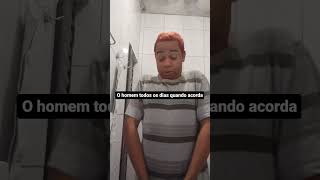 todo homem quando acorda