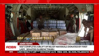 NAF COMPLETES AIRLIFT OF RELIEF MATERIALS DONATED BY FIRST LADY, SENATOR OLUREMI TINUBU