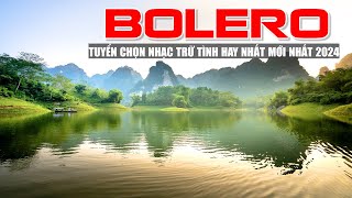 Tuyển Chọn 30 Bài Nhạc Trữ Tình Hay Nhất Mới Nhất Ngắm Cảnh Đẹp Thiên Nhiên 4K - Bolero Nước Ngoài