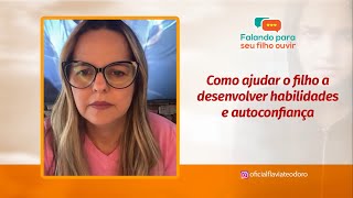 COMO AJUDAR O FILHO A DESENVOLVER HABILIDADES E AUTOCONFIANÇA