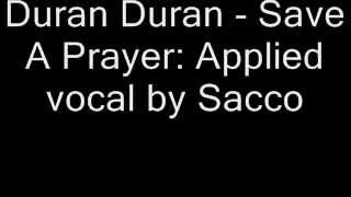 Duran - Save A Prayer: Applied vocal by Sacco.wmv