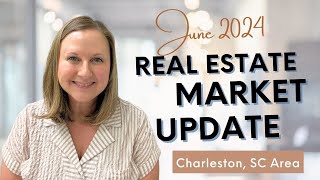 Charleston Area Real Estate Market Update - June 2024