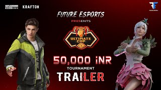 ULTIMATE CUP | 52,000 INR PRIZE MONEY | FREE ENTRY|BGMI TOURNAMENT|OFFICIAL TRAILER | FUTURE ESPORTS