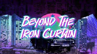 Beyond The Iron Curtain // Original Synthwave