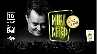 18 juillet 2020 - Mike Ward Sous Écoute au Centre Bell