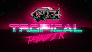 Cruzh - "Tropical Thunder" - Official Lyric Video