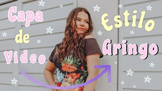 Capa de vídeo estilo gringo ♡🌻