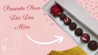 PRESENTE PARA O DIA DAS MÃES / caixa botão de rosa com brigadeiro