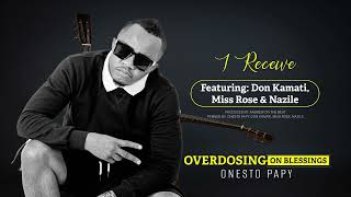 Onesto ft @donkamatiofficial  @missrosenamibia5098  & Nazile - I receive (Official Audio)