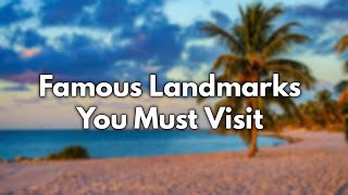 Famous Landmarks You Must Visit