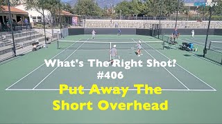 Tennis Overhead Technique.  Put Away The Short Overhead.  What's The Right Shot?  # 406