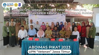 Dimas PIKAT 2023 UPNVJT (Ampas Tahu sebagai Alternatif Pakan Lele di Kelurahan Jajar Tunggal)