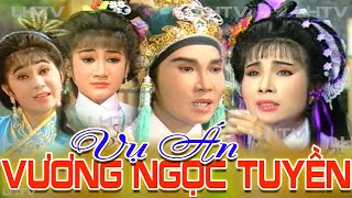 Cải Lương thời hoàng kim: Vụ Án Vương Ngọc Tuyền - Vũ Linh Phượng Mai Thoại Mỹ