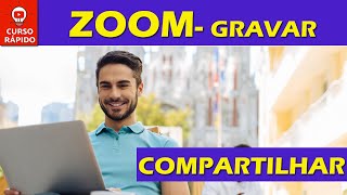 ZOOM- Como Gravar Videoconferência, Sala e Reunião. Passo a Passo.