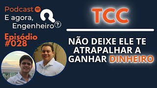 TCC não deixe ele te atrapalhar a ganhar dinheiro - E agora, Engenheiro?