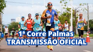 1ª CORRIDA CORRE PALMAS- TRANSMISSÃO OFICIAL.