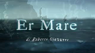 "ER MARE" di ROBERTO CIAVARRO