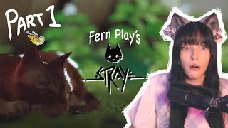 I'M LOST - Fern Play's STRAY (first-time playthrough) | Part 1 | FERN270