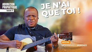 JE N'AI QUE TOI - 1 HEURE D'ADORATION AVEC L'APÔTRE MOHAMMED SANOGO | Volume 21