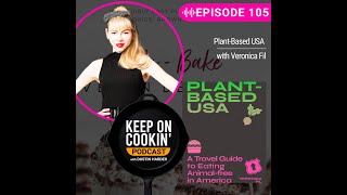 105 - Plant-Based USA with Veronica Fil (Keep On Cookin' Podcast)